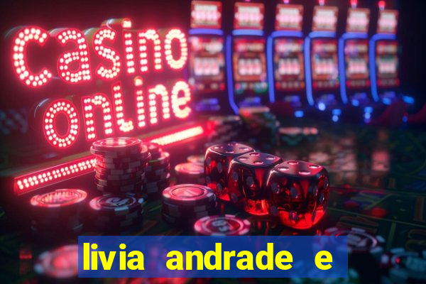 livia andrade e helen ganzarolli na bahia